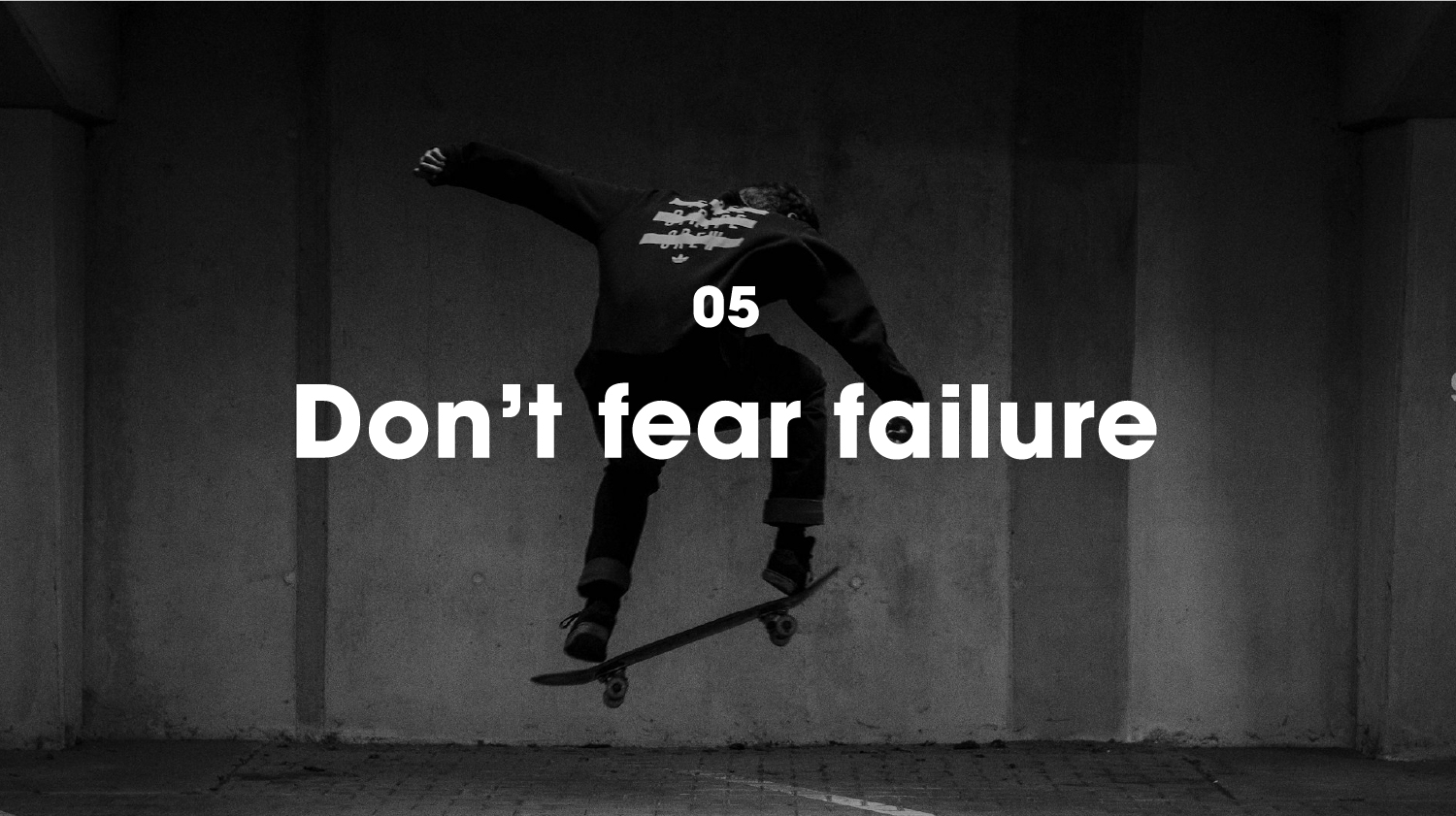 05. Don’t fear failure